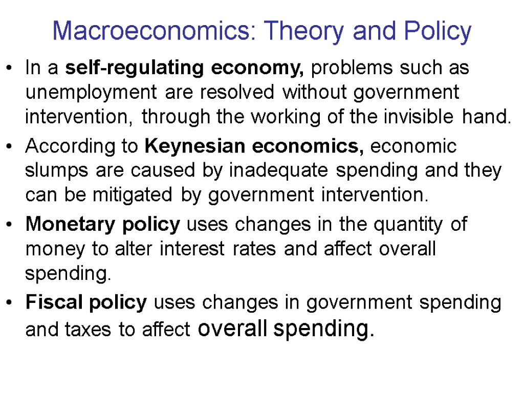 Macroeconomics: Theory and Policy In a self-regulating economy, problems such as unemployment are resolved